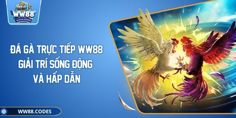 Đá Gà Trực Tiếp WW88 - Giải Trí Sống Động Và Hấp Dẫn