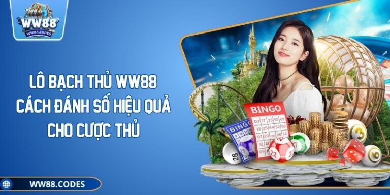 Lô Bạch Thủ WW88: Cách Đánh Số Hiệu Quả Cho Cược Thủ
