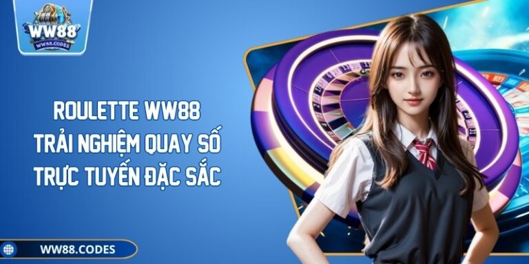 Roulette WW88 – Trải Nghiệm Quay Số Trực Tuyến Đặc Sắc