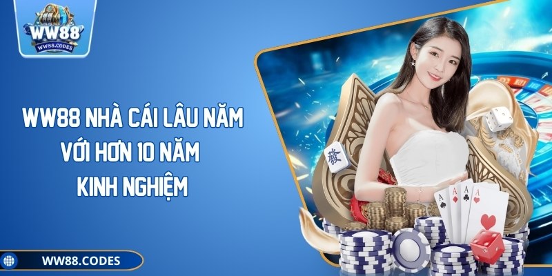 WW88 nhà cái lâu năm với hơn 10 năm kinh nghiệm